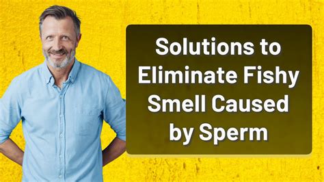 fishy smelling seminal fluid|Fishy Sperm Smell: Causes, Solutions, and Surprising Statistics [A.